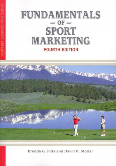 Fundamentals of sport marketing / Brenda G. Pitts, David K. Stotlar.