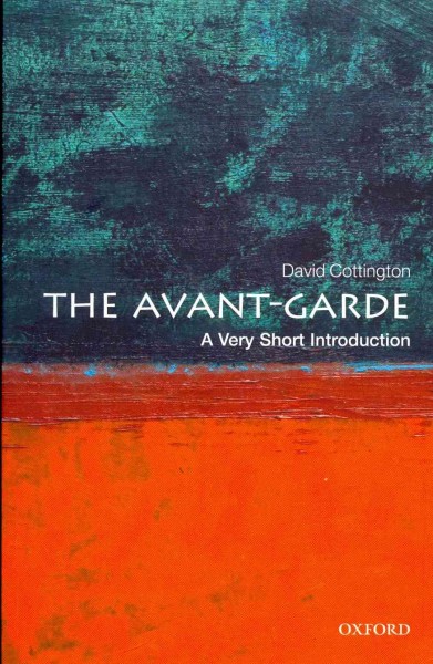 The avant-garde : a very short introduction / David Cottington.