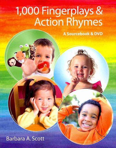 1,000 fingerplays & action rhymes : a sourcebook & DVD / Barbara A. Scott.