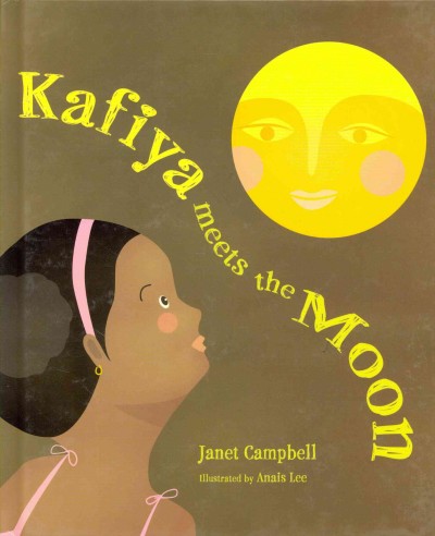 Kafiya meets the moon / Janet Campbell ; illustrated by Anais Lee.