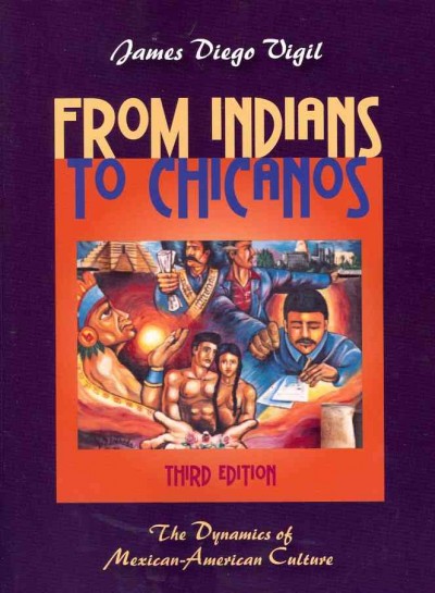 From Indians to Chicanos : the dynamics of Mexican-American culture / James Diego Vigil.