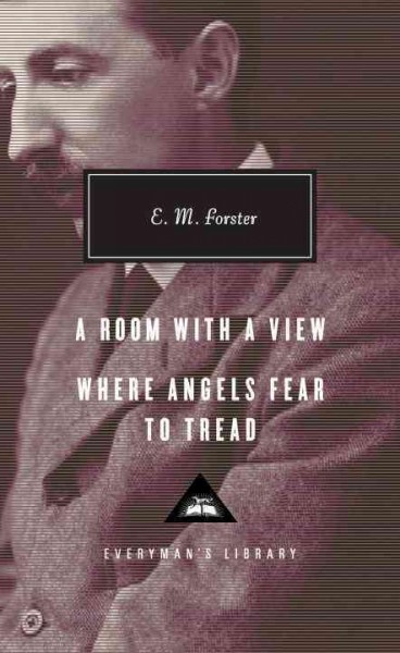 A room with a view, Where angels fear to tread / E.M. Forster ; with an introduction by Ann Pasternak Slater.