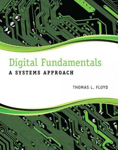 Digital fundamentals : a systems approach / Thomas L. Floyd.