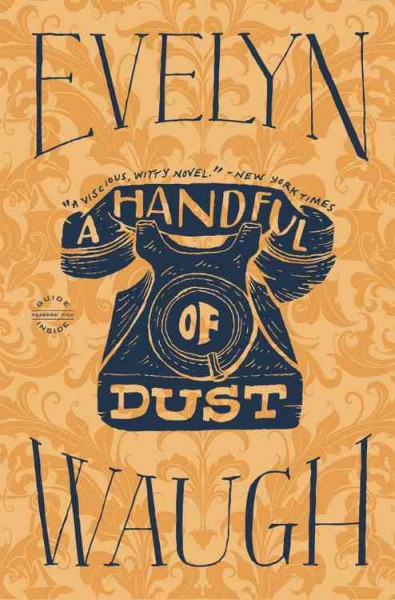 A handful of dust : a novel / Evelyn Waugh.