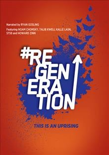 #ReGeneration [videorecording (DVD)] / an Anonymous Content production ; an Engine 7 Films production ; producers, Jeremy Goulder ... [et al.] ; screenwriter, Phillip Montgomery ; directed by Phillip Montgomery.