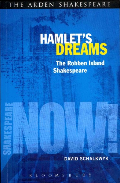 Hamlet's dreams : the Robben Island Shakespeare / David Schalkwyk.