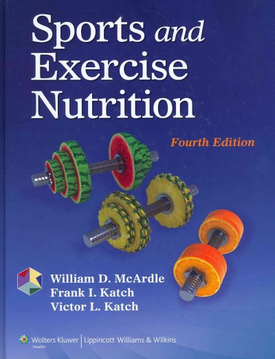 Sports and exercise nutrition / William D. McArdle, Frank I. Katch, Victor L. Katch.
