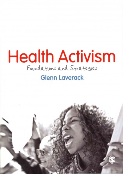 Health activism : foundations and strategies / Glenn Laverack.