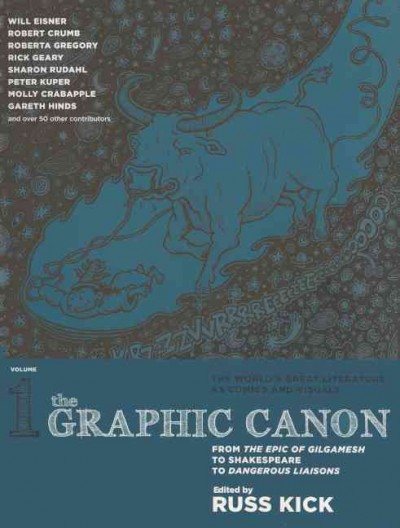 The graphic canon, volume 1 : from the epic of Gilgamesh to Shakespeare to Dangerous liaisons / edited by Russ Kick.