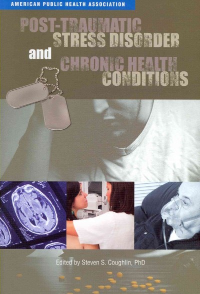 Post-traumatic stress disorder and chronic health conditions / edited by Steven S. Coughlin.