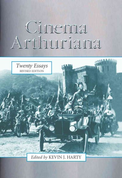 Cinema Arthuriana : twenty essays / edited by Kevin J. Harty.