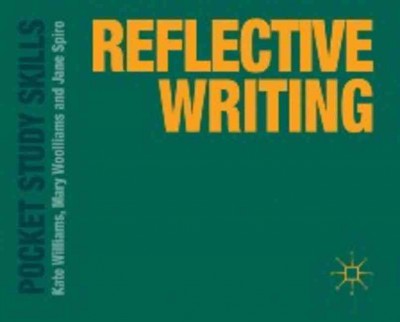 Reflective writing / Kate Williams, Mary Woolliams, and Jane Spiro.