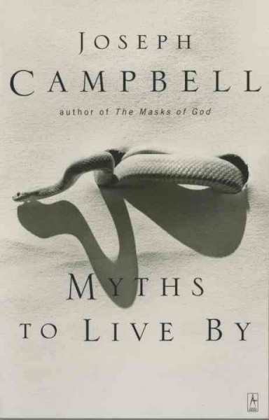 Myths to live by / Joseph Campbell ; foreword by Johnson E. Fairchild.