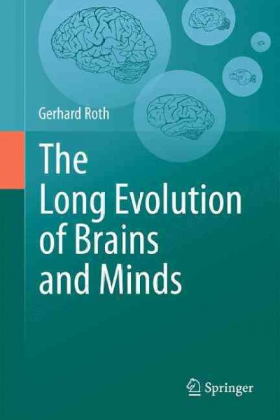 The long evolution of brains and minds / Gerhard Roth.