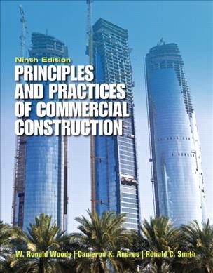 Principles and practices of commercial construction / W. Ronald Woods, P.E., Cameron K. Andres, Ronald C. Smith.
