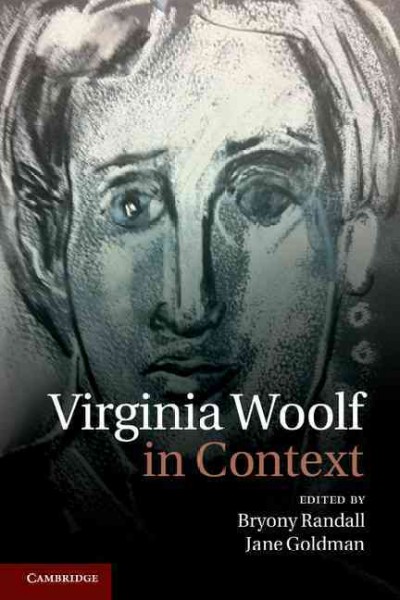Virginia Woolf in context / edited by Bryony Randall, Jane Goldman.
