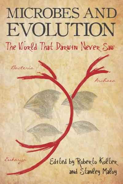 Microbes and evolution : the world that Darwin never saw / edited by Roberto Kolter and Stanley Maloy.