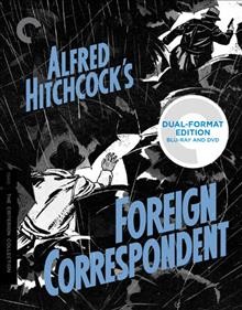 Foreign correspondent [videorecording] / Walter Wanger presents ; screenplay, Charles Bennett, Joan Harrison ; dialogue, James Hilton, Robert Benchley ; directed by Alfred Hitchcock.