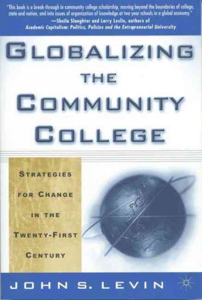 Globalizing the community college : strategies for change in the 21st century / John S. Levin.