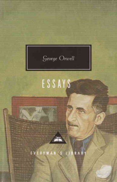 Essays / George Orwell ; selected and introduced by John Carey.
