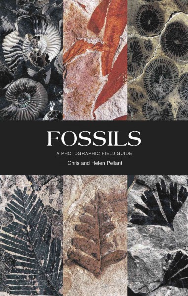 Fossils : a photographic field guide / Chris and Helen Pellant.