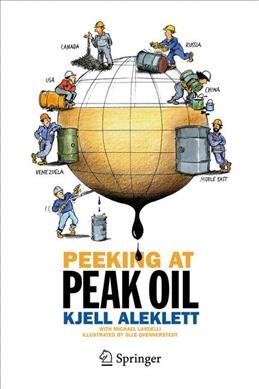 Peeking at peak oil / Kjell Aleklett, with Michael Lardelli ; illustrated by Olle Qvennerstedt.