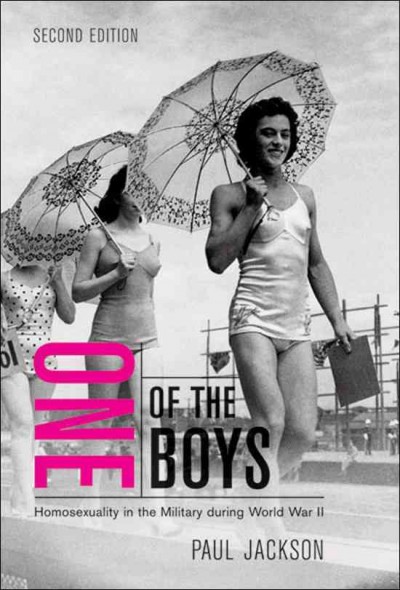 One of the boys : homosexuality in the military during World War II / Paul Jackson.