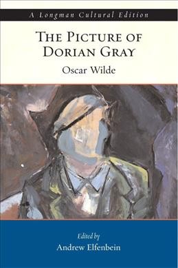 Oscar Wilde's The picture of Dorian Gray / edited by Andrew Elfenbein.