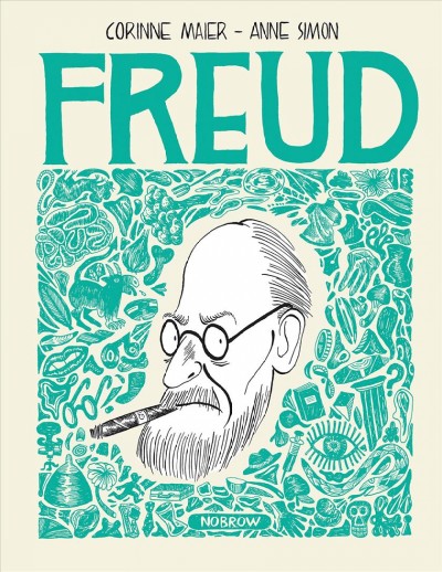 Freud : an illustrated biography / Corinne Maier, Anne Simon ; translation by J. Taboy.