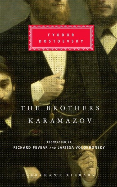 The brothers Karamazov / Fyodor Dostoevsky ; translated by Richard Pevear and Larissa Volokhonsky.