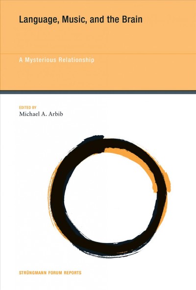 Language, music, and the brain : a mysterious relationship / edited by Michael A. Arbib.