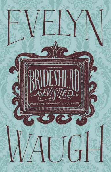 Brideshead revisited : the sacred and profane memories of Captain Charles Ryder / Evelyn Waugh.