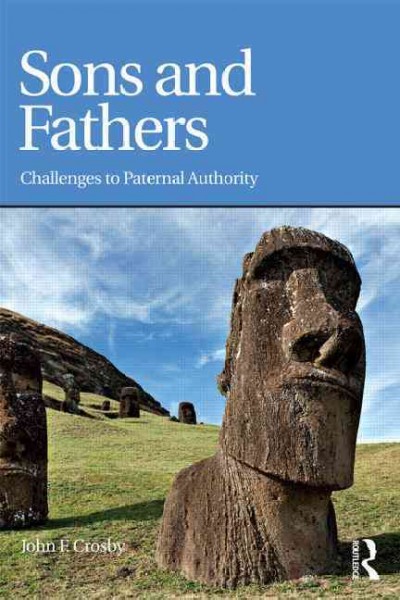 Sons and fathers : challenges to paternal authority / John Fulling Crosby.