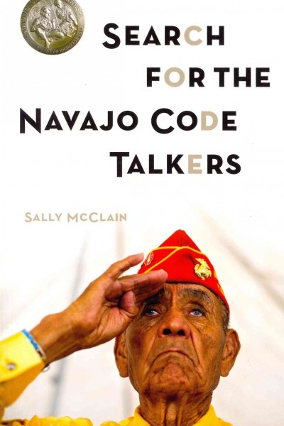 Search for the Navajo code talkers / Sally McClain.