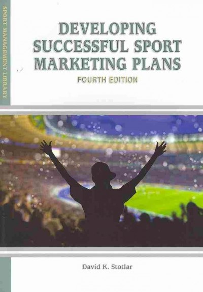 Developing successful sport marketing plans / David K. Stotlar.
