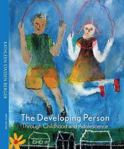 The developing person through childhood and adolescence / Kathleen Stassen Berger.