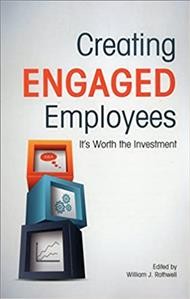 Creating engaged employees : it's worth the investment / William J. Rothwell, [and six others] ; edited by William J. Rothwell.