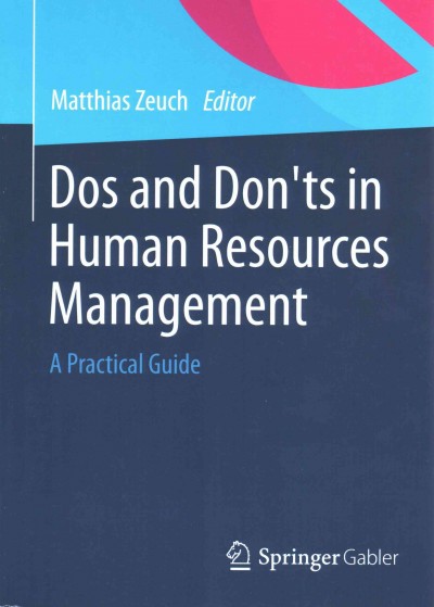 Do's and don'ts in human resources management : a practice guide / by Matthias Zeuch editor.