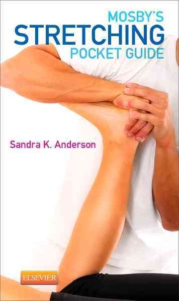 Mosby's stretching pocket guide / by Sandra K. Anderson.