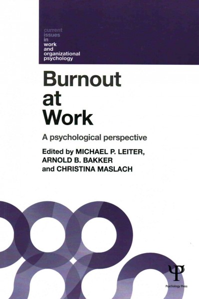 Burnout at work : a psychological perspective / edited by Michael P Leiter, Arnold B Bakker, Christina Maslach.