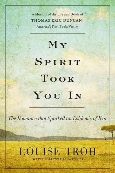 My spirit took you in : the romance that sparked an epidemic of fear / Louise Troh with Christine Wicker.