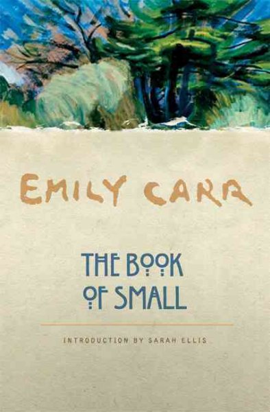 The book of Small / Emily Carr ; introduction by Sarah Ellis.