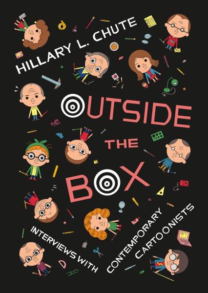 Outside the box : interviews with contemporary cartoonists / Hillary L. Chute.