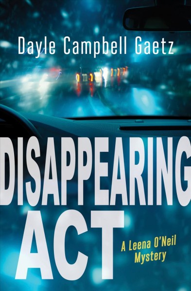 Disappearing act : a Leena O'Neil mystery / Dayle Campbell Gaetz.