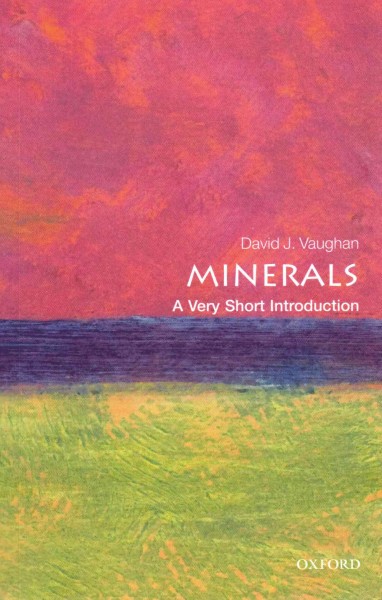 Minerals : a very short introduction / David J. Vaughan.