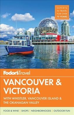 Vancouver & Victoria : [with Whistler, Vancouver Island & the Okanagan Valley].