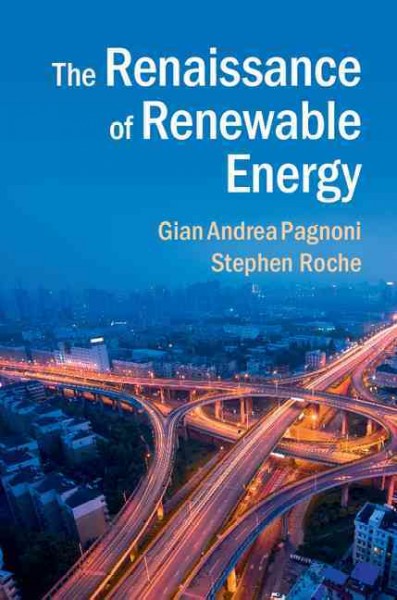 The renaissance of renewable energy / Gian Andrea Pagnoni, Stephen Roche.