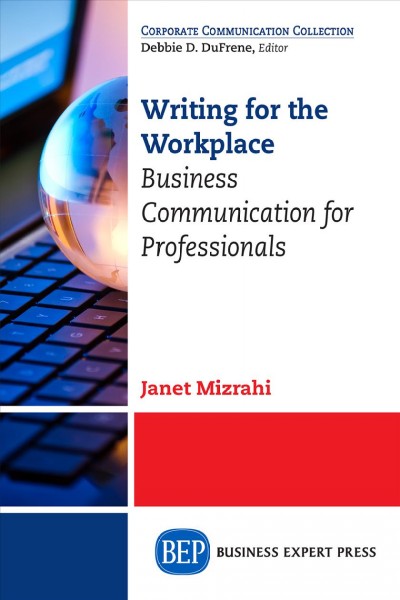 Writing for the workplace : business communication for professionals / Janet Mizrahi.