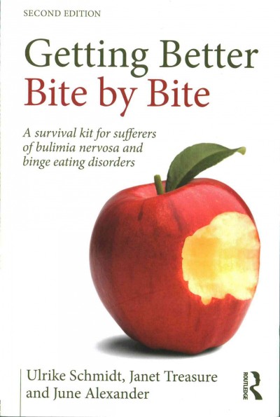 Getting better bite by bite : a survival kit for sufferers of bulimia nervosa and binge eating disorders / Ulrike Schmidt, Janet Treasure and June Alexander.
