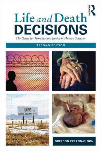 Life and death decisions : the quest for morality and justice in human societies / Sheldon Ekland-Olson.